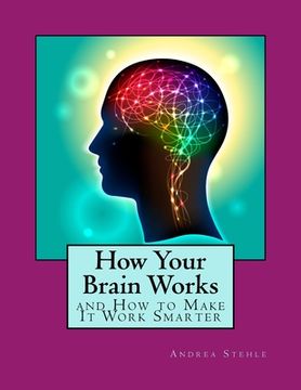portada How Your Brain Works and How to Make it Work Smarter (en Inglés)