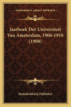 portada Jaarboek Der Universiteit Van Amsterdam, 1906-1910 (1908)