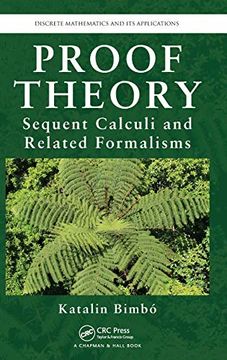 portada Proof Theory: Sequent Calculi and Related Formalisms (Discrete Mathematics and its Applications) (en Inglés)