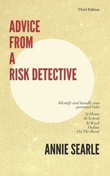 portada Advice From A Risk Detective Third Edition: At Home, At School, At Work, Online and On The Road