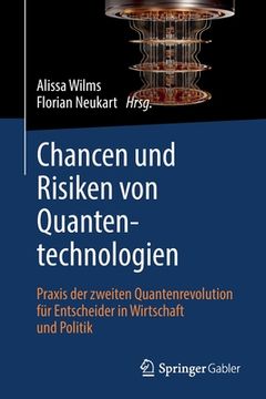 portada Chancen Und Risiken Von Quantentechnologien: Praxis Der Zweiten Quantenrevolution Für Entscheider in Wirtschaft Und Politik (en Alemán)