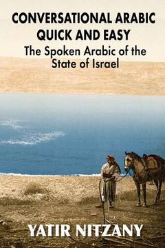 portada Conversational Arabic Quick and Easy: The Spoken Arabic of the State of Israel (in English)