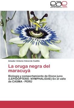 portada La Oruga Negra Del Maracuyá: Biología Y Comportamiento De Dione Juno (lepidÓptera: Nymphalidae) En El Valle De Casma - PerÚ (spanish Edition) (in Spanish)