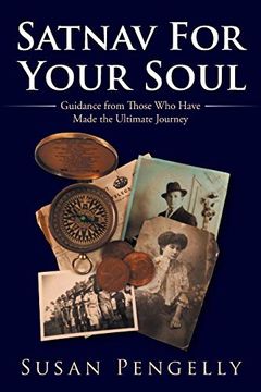 portada Satnav for Your Soul: Guidance From Those who Have Made the Ultimate Journey (en Inglés)