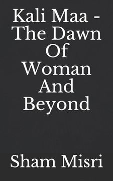 portada Kali Maa - The Dawn Of Woman And Beyond (en Inglés)
