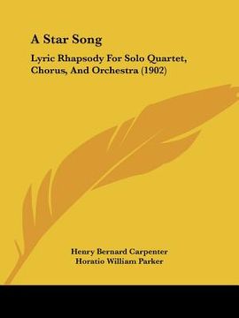 portada a star song: lyric rhapsody for solo quartet, chorus, and orchestra (1902) (en Inglés)