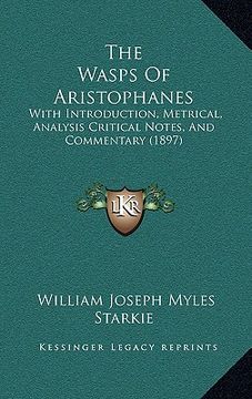 portada the wasps of aristophanes: with introduction, metrical, analysis critical notes, and commentary (1897) (en Inglés)