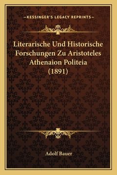 portada Literarische Und Historische Forschungen Zu Aristoteles Athenaion Politeia (1891) (en Alemán)
