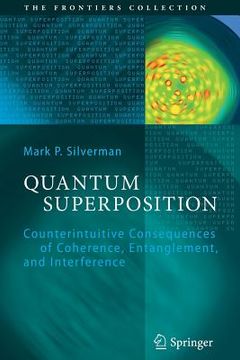 portada quantum superposition: counterintuitive consequences of coherence, entanglement, and interference (en Inglés)