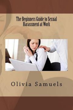 portada The Beginners Guide to Sexual Harassment at Work (en Inglés)