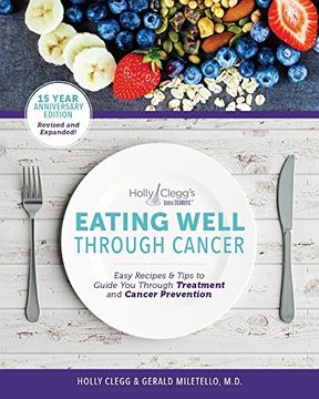 portada Eating Well Through Cancer: Easy Recipes & Tips to Guide you Through Treatment and Cancer Prevention