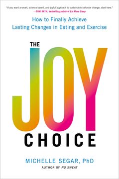 portada The joy Choice: How to Finally Achieve Lasting Changes in Eating and Exercise (en Inglés)