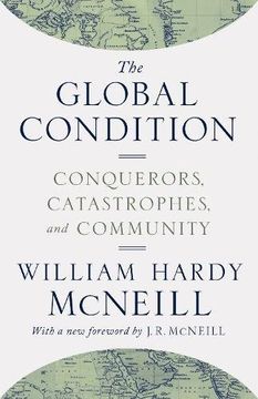 portada The Global Condition: Conquerors, Catastrophes, and Community (in English)
