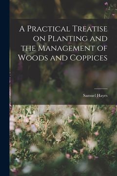 portada A Practical Treatise on Planting and the Management of Woods and Coppices (en Inglés)