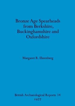 portada Bronze age Spearheads From Berkshire, Buckinghamshire and Oxfordshire (en Inglés)