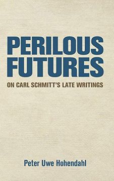 portada Perilous Futures: On Carl Schmitt's Late Writings (in English)