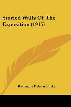 portada storied walls of the exposition (1915) (in English)
