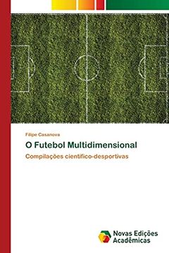 portada O Futebol Multidimensional: Compilações Científico-Desportivas (en Portugués)