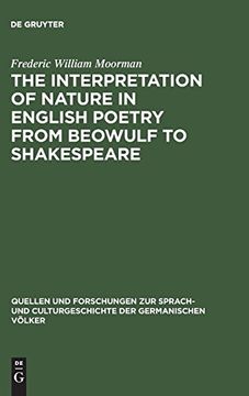 portada The Interpretation of Nature in English Poetry From Beowulf to Shakespeare (Quellen und Forschungen zur Sprach- und Culturgeschichte der Germanischen Volker) 