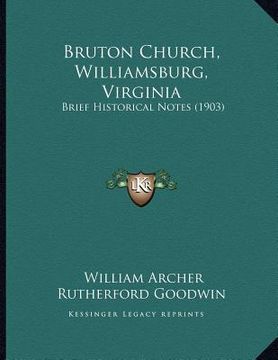 portada bruton church, williamsburg, virginia: brief historical notes (1903) (en Inglés)