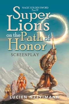 portada Super Lions on the Path of Honor: Screenplay (en Inglés)