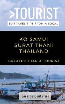 portada Greater Than a Tourist- Ko Samui Surat Thani Thailand: 50 Travel Tips from a Local (in English)