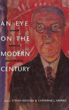 portada Eye on the Modern Century: Selected Letters of Henry Mcbride (Henry Mcbride Series in Modernism and Modernity) (en Inglés)