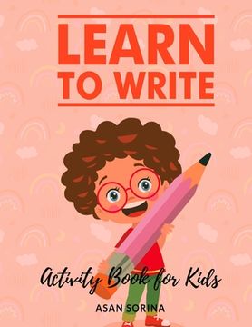 portada Learn to Write; Activity Book for Kids, Ages: 4 -7 years (in English)