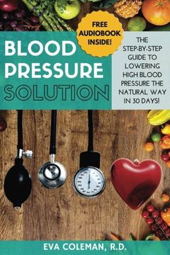 portada Blood Pressure: Blood Pressure Solution: The Step-By-Step Guide to Lowering High Blood Pressure the Natural Way in 30 Days! Natural Remedies to Reduce Hypertension Without Medication