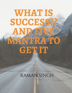 portada What Is Success and Five Mantra to Get It (en Inglés)