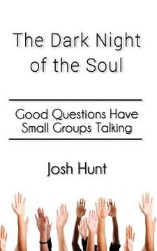 portada The Dark Night of the Soul: Good Questions Have Small Groups Talking (en Inglés)