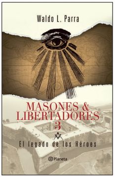 Masones & Libertadores 3. El Legado de los Heroes