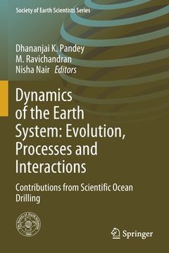 portada Dynamics of the Earth System: Evolution, Processes and Interactions: Contributions from Scientific Ocean Drilling (en Inglés)