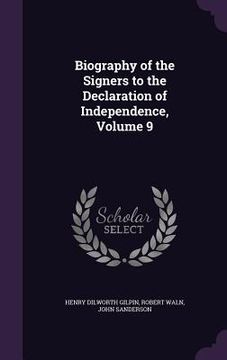 portada Biography of the Signers to the Declaration of Independence, Volume 9 (en Inglés)