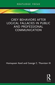 portada Grey Behaviors After Logical Fallacies in Public and Professional Communication: Logical Fallacies and Behavioral Assessment (en Inglés)