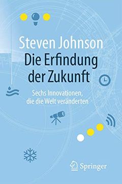 portada Die Erfindung der Zukunft: Sechs Innovationen, die die Welt Veränderten (en Alemán)