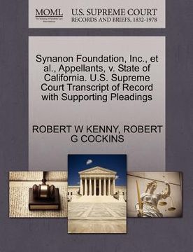 portada synanon foundation, inc., et al., appellants, v. state of california. u.s. supreme court transcript of record with supporting pleadings (en Inglés)