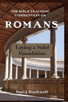 portada The Bible Teaching Commentary on Romans: Laying a Solid Foundation (en Inglés)
