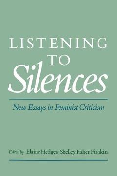 portada listening to silences: new essays in feminist criticism