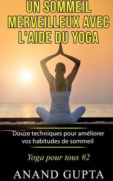 portada Un sommeil merveilleux avec l'aide du yoga: Douze techniques pour améliorer vos habitudes de sommeil - Yoga pour tous #2 (en Francés)