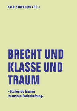 portada Brecht und Klasse und Traum: Stärkende Träume Brauchen Bodenhaftung (Lfb Texte) (en Alemán)