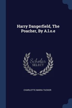 portada Harry Dangerfield, The Poacher, By A.l.o.e (en Inglés)