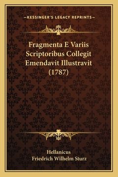 portada Fragmenta E Variis Scriptoribus Collegit Emendavit Illustravit (1787) (in Latin)