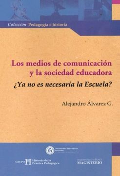portada Los Medios de Comunicación y la Sociedad Educadora¿ Ya no es Necesaria la Escuela? (in Spanish)