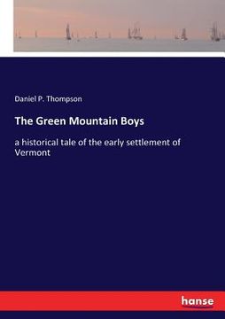 portada The Green Mountain Boys: a historical tale of the early settlement of Vermont