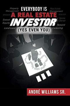 portada Everybody is a Real Estate Investor (Yes Even You) by Andre' Williams sr. (en Inglés)