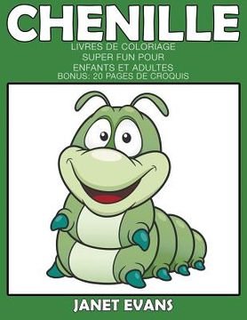 portada Chenille: Livres De Coloriage Super Fun Pour Enfants Et Adultes (Bonus: 20 Pages de Croquis) (en Francés)