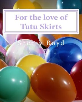 portada For the love of Tutu Skirts (in English)