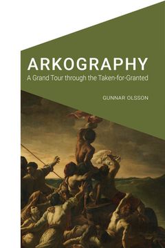 portada Arkography: A Grand Tour Through the Taken-For-Granted (Cultural Geographies + Rewriting the Earth) 