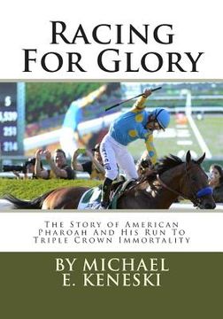 portada Racing For Glory: The Story of American Pharoah And His Run To Triple Crown Immortality (en Inglés)